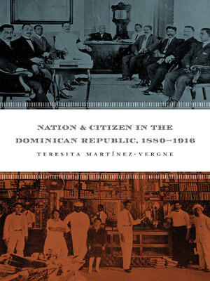 cover image of Nation and Citizen in the Dominican Republic, 1880-1916